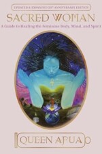 Sacred Woman: A Guide to Healing the Feminine Body, Mind, and Spirit Paperback – Illustrated, Oct. 30 2001