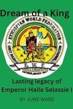 Dream of a King: Lasting legacy of HIM Emperor Haile Selassie I